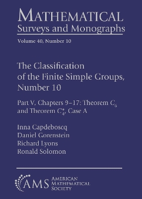 The Classification of the Finite Simple Groups, Number 10: Part V, Chapters 9-17: Theorem $C_6$ and Theorem $C^*_4$, Case A - Capdeboscq, Inna, and Gorenstein, Daniel, and Lyons, Richard