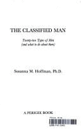 The Classified Man: Twenty-Two Types of Men (& What to Do about Them)