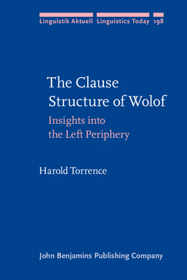 The Clause Structure of Wolof: Insights into the Left Periphery - Torrence, Harold