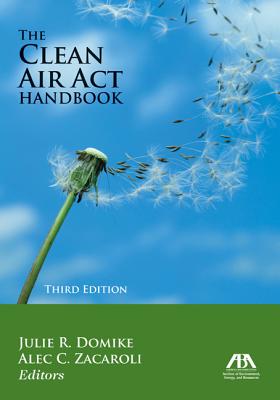 The Clean Air ACT Handbook - Domike, Julie R (Editor), and Zacaroli, Alec C (Editor)