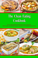 The Clean Eating Cookbook: 101 Amazing Whole Food Salad, Soup, Casserole, Slow Cooker and Skillet Recipes Inspired by The Mediterranean Diet