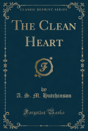 The Clean Heart (Classic Reprint)