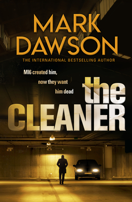 The Cleaner (John Milton Book 1): Mi6 Created Him. Now They Want Him Dead.' - Dawson, Mark