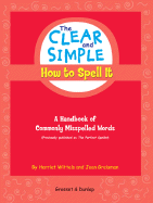 The Clear and Simple How to Spell It: A Handbook of Commonly Misspelled Words