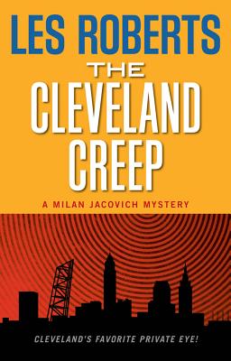 The Cleveland Creep: A Milan Jacovich Mystery - Roberts, Les