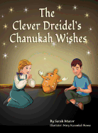 The Clever Dreidel's Chanukah Wishes: Picture Book that teaches kids about gratitude and compassion