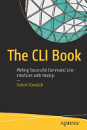 The CLI Book: Writing Successful Command Line Interfaces with Node.Js