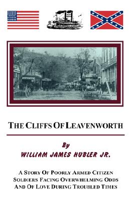 The Cliffs of Leavenworth - Hubler, William James, Jr.