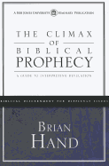 The Climax of Biblical Prophecy: A Guide to Interpreting Revelation