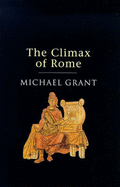 The Climax of Rome - Grant, Michael