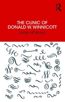 The Clinic of Donald W. Winnicott - Dethiville, Laura