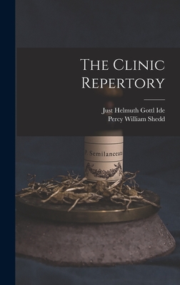 The Clinic Repertory - Shedd, Percy William, and Ide, Just Helmuth Gottl