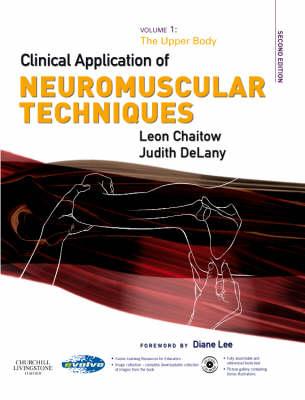 The Clinical Application of Neuromuscular Techniques: The Upper Body - Chaitow, Leon, and DeLany, Judith