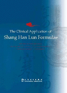 The Clinical Application of Shang Han Lun Formulae