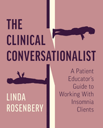 The Clinical Conversationalist: A Patient Educator's Guide to Working With Insomnia Clients