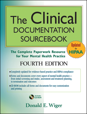 The Clinical Documentation Sourcebook: The Complete Paperwork Resource for Your Mental Health Practice - Wiger, Donald E, PH.D.