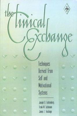 The Clinical Exchange: Techniques Derived from Self and Motivational Systems - Lichtenberg, Joseph D, and Lachmann, Frank M, and Fosshage, James L