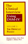 The Clinical Interview Using Dsm-IV: The Difficult Patient