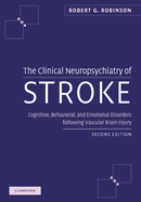 The Clinical Neuropsychiatry of Stroke: Cognitive, Behavioral and Emotional Disorders Following Vascular Brain Injury