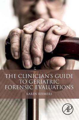 The Clinician's Guide to Geriatric Forensic Evaluations - Reimers, Karen