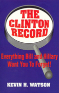 The Clinton Record: Everything Bill and Hillary Want You to Forget!