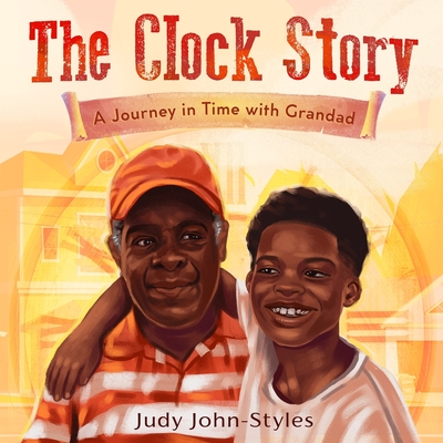 The Clock Story: A Journey in Time with Grandad - John-Styles, Judy