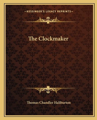 The Clockmaker - Haliburton, Thomas Chandler