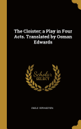 The Cloister; a Play in Four Acts. Translated by Osman Edwards