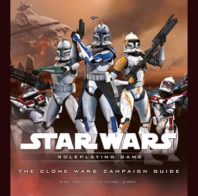 The Clone Wars Campaign Guide - Thompson, Rodney, and Stutzman, Patrick, and Wiker, J D