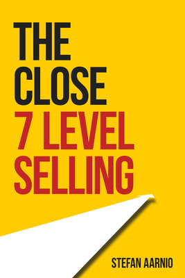 The Close: 7 Level Selling - Aarnio, Stefan