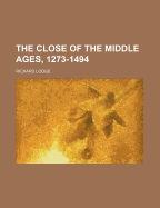 The Close of the Middle Ages, 1273-1494