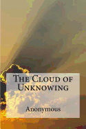 The Cloud of Unknowing: A spiritual guide on contemplative prayer in the late Middle Ages.