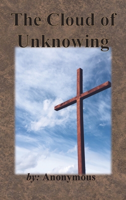 The Cloud of Unknowing - Anonymous, and Underhill, Evelyn (Introduction by)