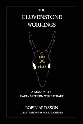 The Clovenstone Workings: A Manual of Early Modern Witchcraft - Artisson, Robin