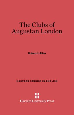 The clubs of Augustan London - Allen, Robert J