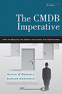 The Cmdb Imperative: How to Realize the Dream and Avoid the Nightmares: How to Realize the Dream and Avoid the Nightmares