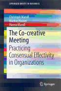 The Co-Creative Meeting: Practicing Consensual Effectivity in Organizations
