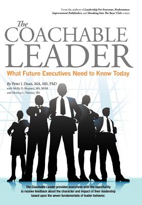 The Coachable Leader: What Future Executives Need to Know Today - Dean, Peter J, PhD
