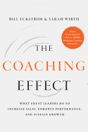 The Coaching Effect: What Great Leaders Do to Increase Sales, Enhance Performance, and Sustain Growth