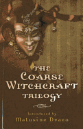 The Coarse Witchcraft Trilogy