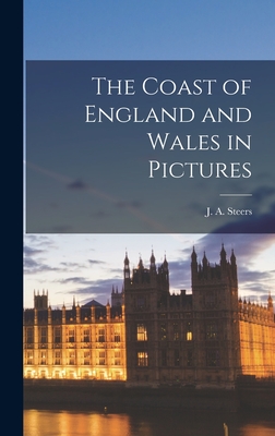 The Coast of England and Wales in Pictures - Steers, J a (James Alfred) 1899- (Creator)