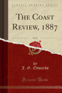 The Coast Review, 1887, Vol. 22 (Classic Reprint)