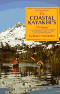 The Coastal Kayaker's Manual: A Complete Guide to Skills, Gear, and Sea Sense