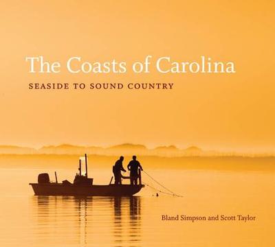 The Coasts of Carolina: Seaside to Sound Country - Simpson, Bland, and Taylor, Scott D