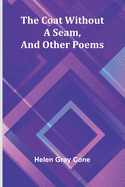 The Coat Without A Seam, And Other Poems