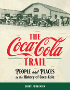 The Coca-Cola Trail: People and Places in the History of Coca-Cola