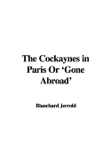 The Cockaynes in Paris or 'Gone Abroad' - Jerrold, Blanchard