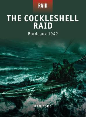 The Cockleshell Raid: Bordeaux 1942 - Ford, Ken