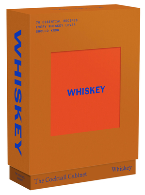 The Cocktail Cabinet: Whiskey: The Essential Drinks Every Whiskey & Bourbon Lover Should Know - Newman, Kara, and Bagnara, Giacomo (Illustrator)