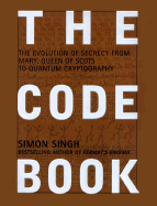 The Code Book: The Evolution of Secrecy from Mary, to Queen of Scots to Quantum Crytography - Singh, Simon, Dr.